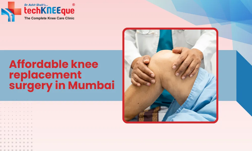 Affordable knee replacement surgery in Mumbai