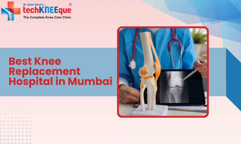 Best Knee Replacement Hospital in Mumbai