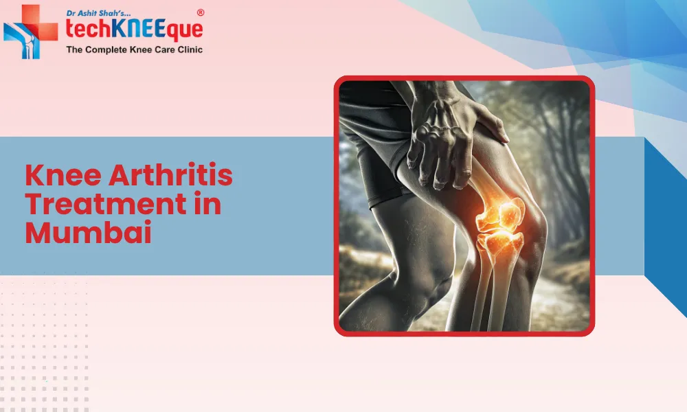 Knee Arthritis Treatment in Mumbai