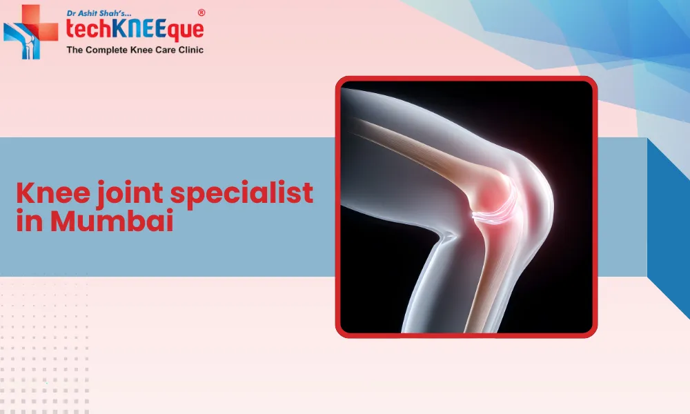Knee joint specialist in Mumbai
