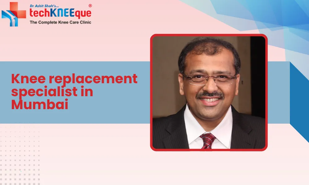 Knee replacement specialist in Mumbai