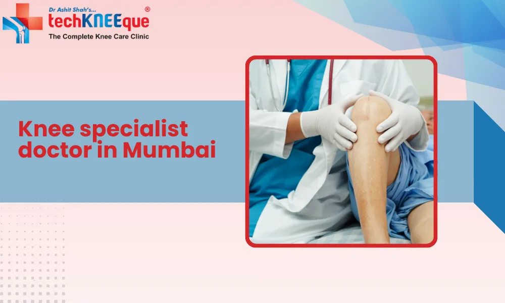 Knee Specialist doctor in Mumbai